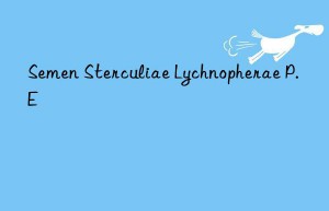 semen sterculiae lychnopherae p.e