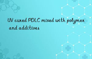 uv cured pdlc mixed with polymer and additives