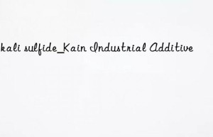 alkali sulfide_kain industrial additive