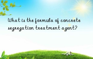 what is the formula of concrete segregation treatment agent?
