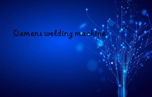 siemens welding machine