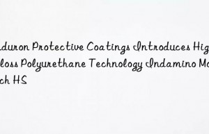 induron protective coatings introduces high-gloss polyurethane technology indamino monarch hs