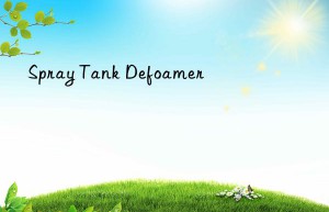 spray tank defoamer