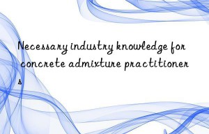 necessary industry knowledge for concrete admixture practitioners