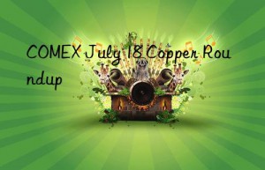 comex july 18 copper roundup