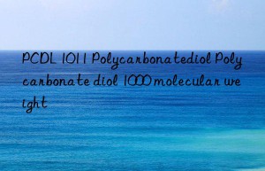 pcdl 1011 polycarbonatediol polycarbonate diol 1000 molecular weight
