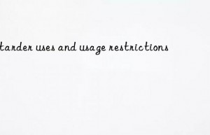 retarder uses and usage restrictions