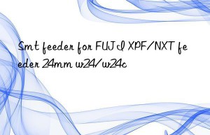 smt feeder for fuji xpf/nxt feeder 24mm w24/w24c