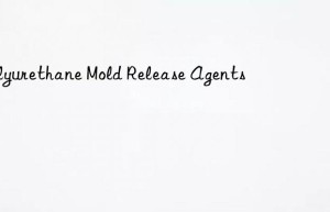 polyurethane mold release agents