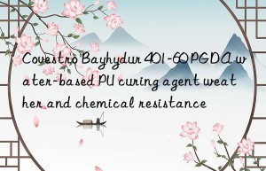 bayhydur 401-60 pgda water-based pu curing agent weather and chemical resistance