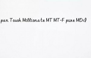 japan  millionate mt mt-f pure mdi