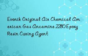 original air chemical american gas ancamine 2280 epoxy resin curing agent