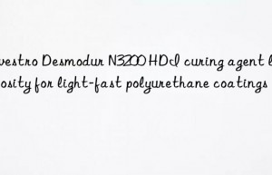 desmodur n3200 hdi curing agent low viscosity for light-fast polyurethane coatings