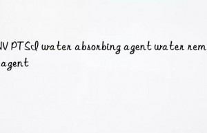 inv ptsi water absorbing agent water removing agent
