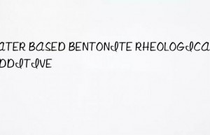 water based bentonite rheological additive