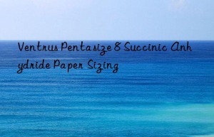 ventrus pentasize 8 succinic anhydride paper sizing