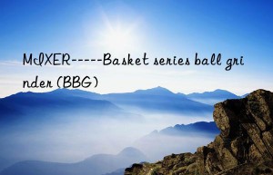 mixer—–basket series ball grinder (bbg)