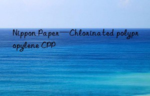 nippon paper—chlorinated polypropylene cpp
