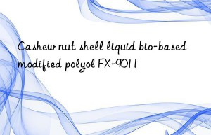 cashew nut shell liquid bio-based modified polyol fx-9011