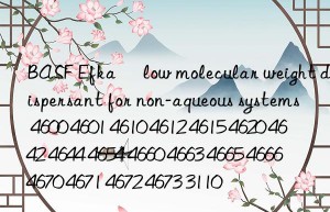 efka® low molecular weight dispersant for non-aqueous systems 4600 4601 4610 4612 4615 4620 4642 4644 4654 4660 4663 4665 4666 4670 4671 4672 4673 3110