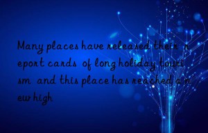 many places have released their  report cards  of long holiday tourism  and this place has reached a new high