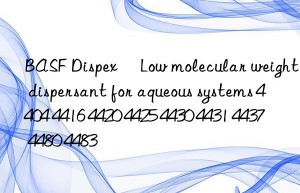 dispex® low molecular weight dispersant for aqueous systems 4404 4416 4420 4425 4430 4431 4437 4480 4483