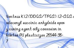 ventrus k12 (ddsa/tpsa) 12-asa dodecenyl succinic anhydride epoxy curing agent oily corrosion inhibitor pu plasticizer 26544-38-7