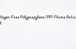 halogen-free polypropylene (pp) flame retardant