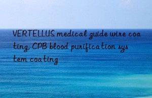 vertellus medical guide wire coating, cpb blood purification system coating