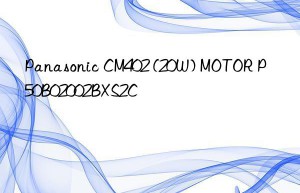 panasonic cm402 (20w) motor p50b02002bxs2c