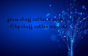 grass chaff cutter machine-1-3-5-10 hp chaff cutter machine