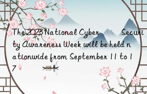 the 2023 national cyber ​​security awareness week will be held nationwide from september 11 to 17