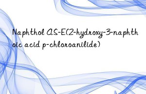 naphthol as-e(2-hydroxy-3-naphthoic acid p-chloroanilide)