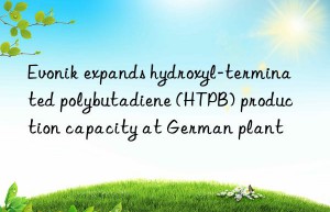 expands hydroxyl-terminated polybutadiene (htpb) production capacity at german plant