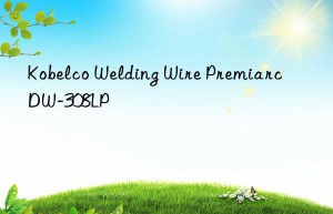 kobelco welding wire premiarc dw-308lp