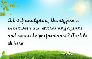 a brief analysis of the differences between air-entraining agents and concrete performance? just look here