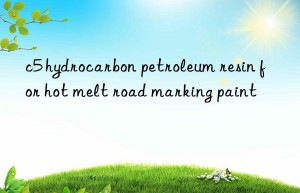 c5 hydrocarbon petroleum resin for hot melt road marking paint