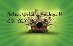 nelson welding machine ncd+1000