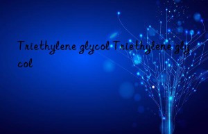 triethylene glycol triethylene glycol