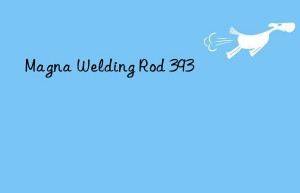 magna welding rod 393