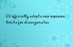 eu officially adopts new exposure limits for diisocyanates