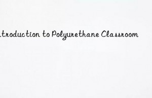 introduction to polyurethane classroom