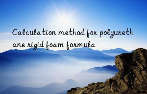 calculation method for polyurethane rigid foam formula