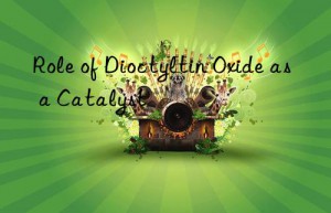 role of dioctyltin oxide as a catalyst