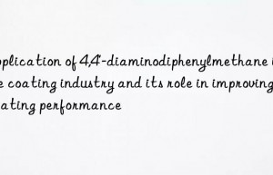 application of 4,4′-diaminodiphenylmethane in the coating industry and its role in improving coating performance