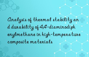 analysis of thermal stability and durability of 4,4′-diaminodiphenylmethane in high-temperature composite materials