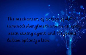 the mechanism of action of 4,4′-diaminodiphenylmethane as an epoxy resin curing agent and its formulation optimization