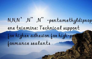n,n,n’,n”,n”-pentamethyldipropylene triamine: technical support for higher adhesion for high-performance sealants