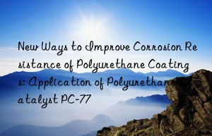 new ways to improve corrosion resistance of polyurethane coatings: application of polyurethane catalyst pc-77