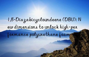 1,8-diazabicycloundeene (dbu): new dimensions to unlock high-performance polyurethane foam